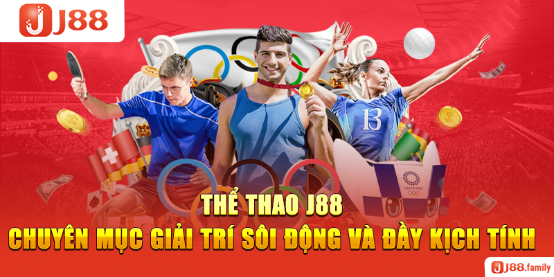 Thể Thao J88 – Chuyên Mục Giải Trí Sôi Động Và Đầy Kịch Tính