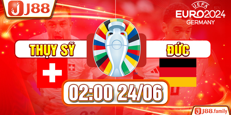Thụy Sĩ Và Đức 02:00 Ngày 24/06 – Điểm Nổ Cuối Cùng Tại Bảng A Euro 2024