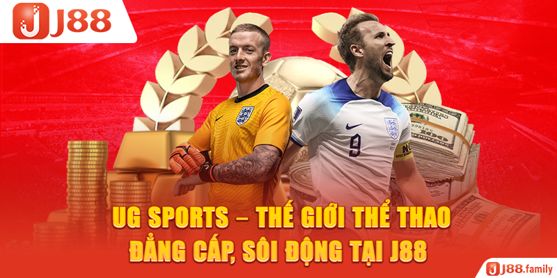 UG Sports – Thế Giới Thể Thao Đẳng Cấp, Sôi Động Tại J88