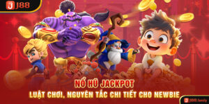 Nổ Hũ Jackpot – Luật Chơi, Nguyên Tắc Chi Tiết Cho Newbie