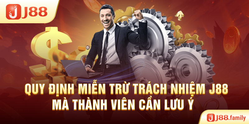 Quy Định Miễn Trừ Trách Nhiệm J88 Mà Thành Viên Cần Lưu Ý