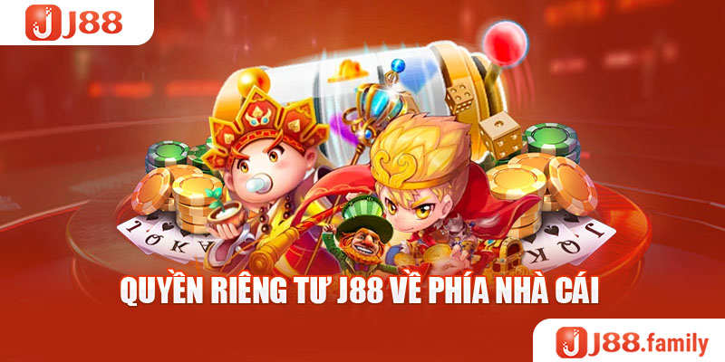 Quyền riêng tư J88 về phía nhà cái