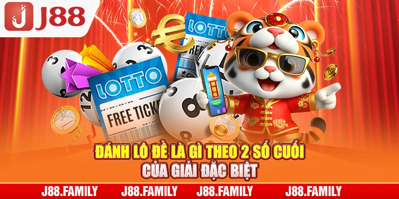 Đánh lô đề là gì theo 2 số cuối của giải đặc biệt
