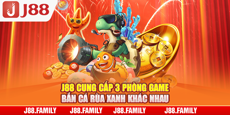 J88 cung cấp 3 phòng game bắn cá Rùa Xanh khác nhau