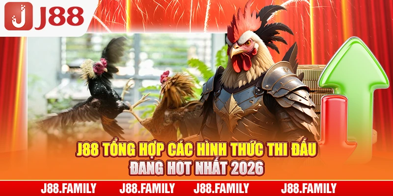 J88 tổng hợp các hình thức thi đấu đang hot nhất 2026