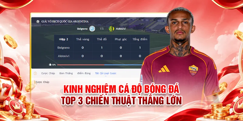 Kinh Nghiệm Cá Độ Bóng Đá - Top 3 Chiến Thuật Thắng Lớn