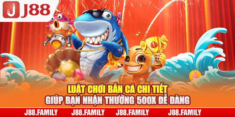 Nhà cái J88 quy định cách tính điểm bắn cá rõ ràng