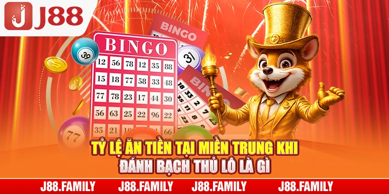 Tỷ lệ ăn tiền tại miền trung khi đánh bạch thủ lô là gì