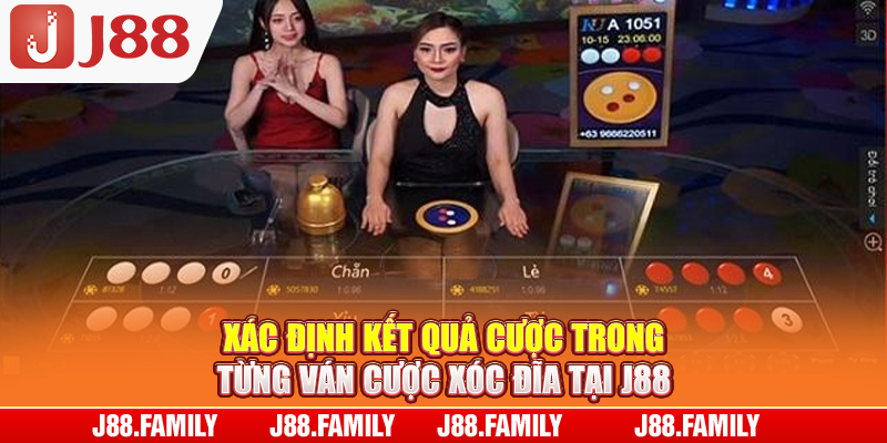 Xác định kết quả cược trong từng ván cược xóc đĩa tại J88